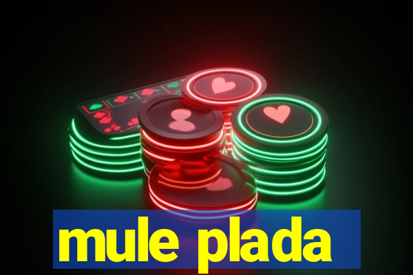 mule plada